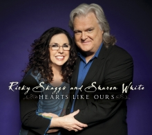 Ricky Skaggs & Sharon White’s new album “Hearts Like Ours” Available NOW