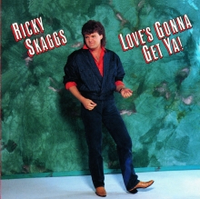 ‘Love’s Gonna Get Ya!’ Album by Ricky Skaggs Now Available for Download & Streaming!