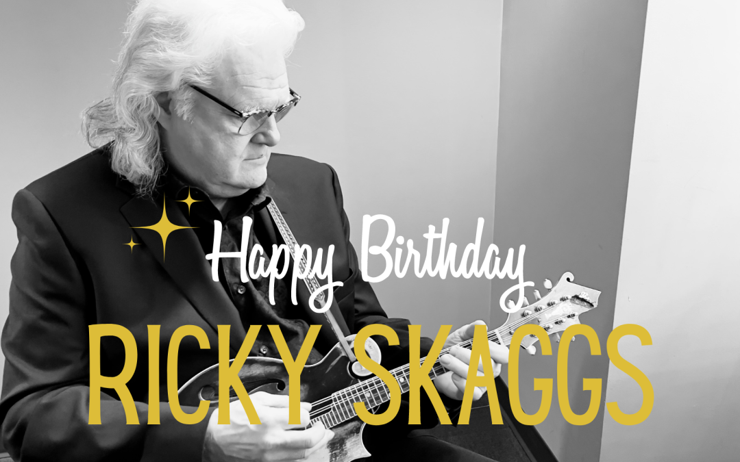 Happy Birthday to Ricky Skaggs!